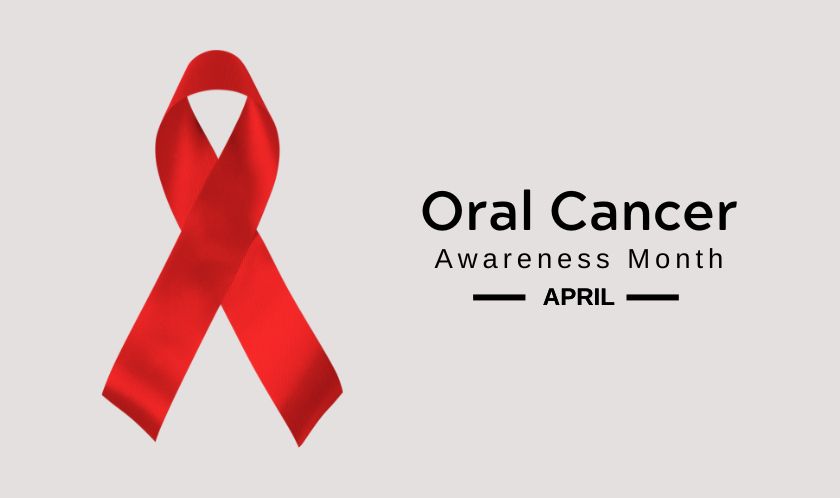 Oral Cancer Awareness Month - April